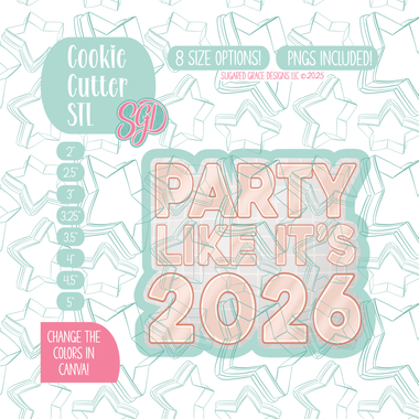 Cookie Cutter STL Design with "Party like it's 2026" written in pink letters on a silver sparkly base below a star patterned watermark of Sugared Grace Design's brand. 

