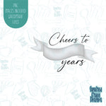 Cheers to Years Anniversary Banner cookie cutter with png images for edible printers including Eddie