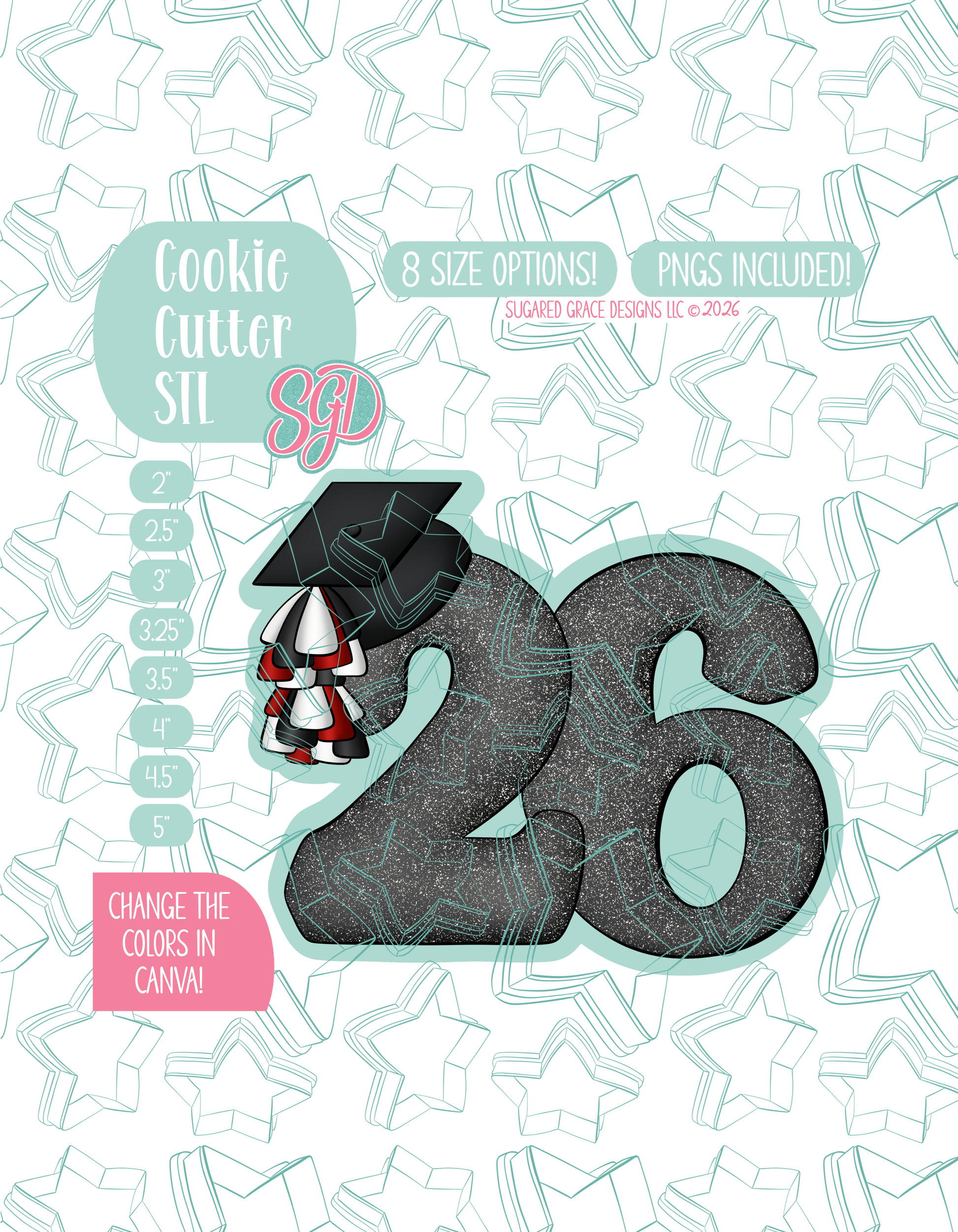 Illustrated 26 with a grad hat on top left, displayed on a background watermarked with a teal star pattern representing Sugared Grace Design’s brand. Text explains that the listing includes a grad 26 STL cookie cutter in multiple sizes plus editable PNG files.