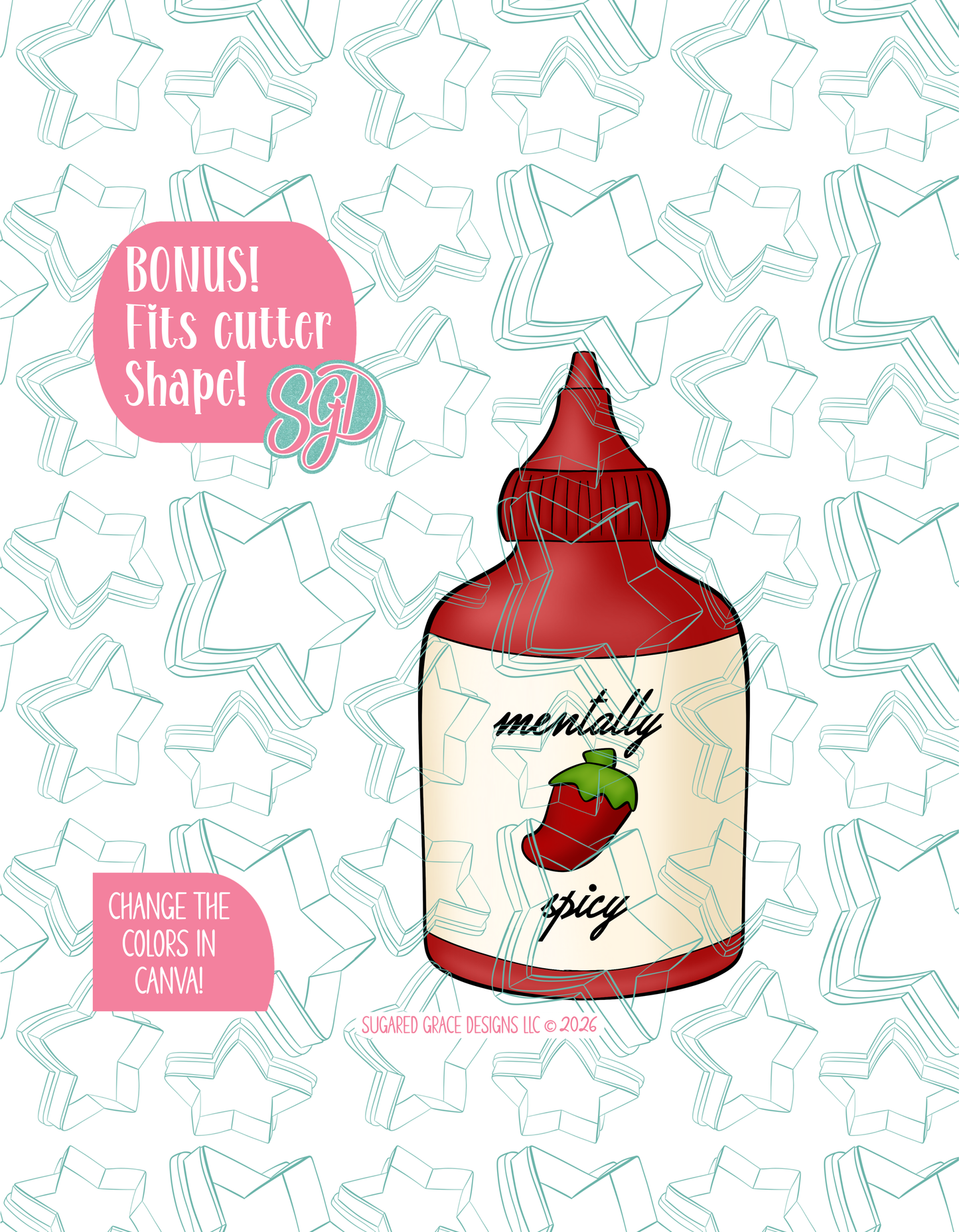 Full color illustrated Hot sauce bottle, shown with a black outline on a background watermarked with Sugared Grace Designs’ teal star pattern. "Mentally Spicy" written on the front as a pun.