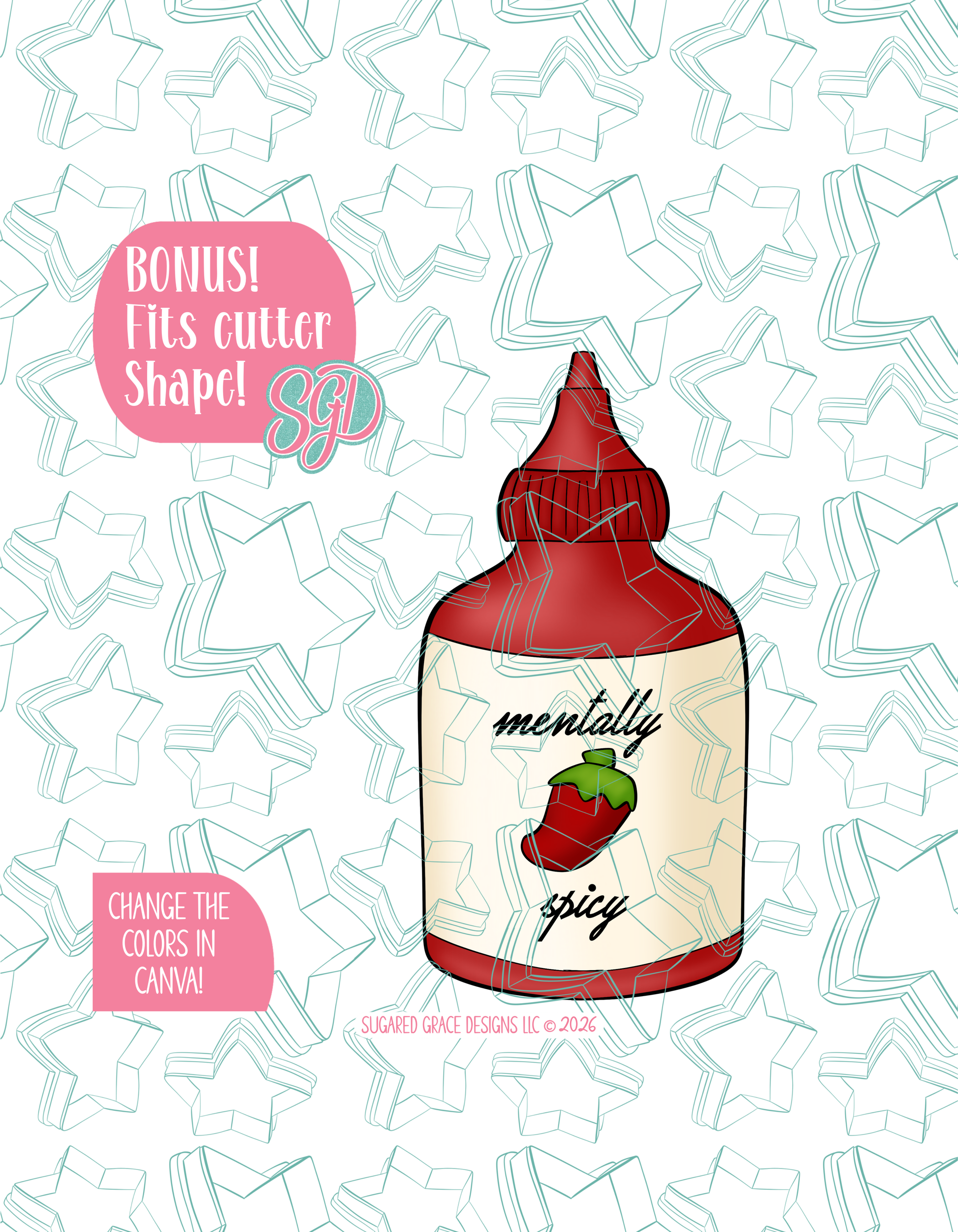 Full color illustrated Hot sauce bottle, shown with a black outline on a background watermarked with Sugared Grace Designs’ teal star pattern. "Mentally Spicy" written on the front as a pun.