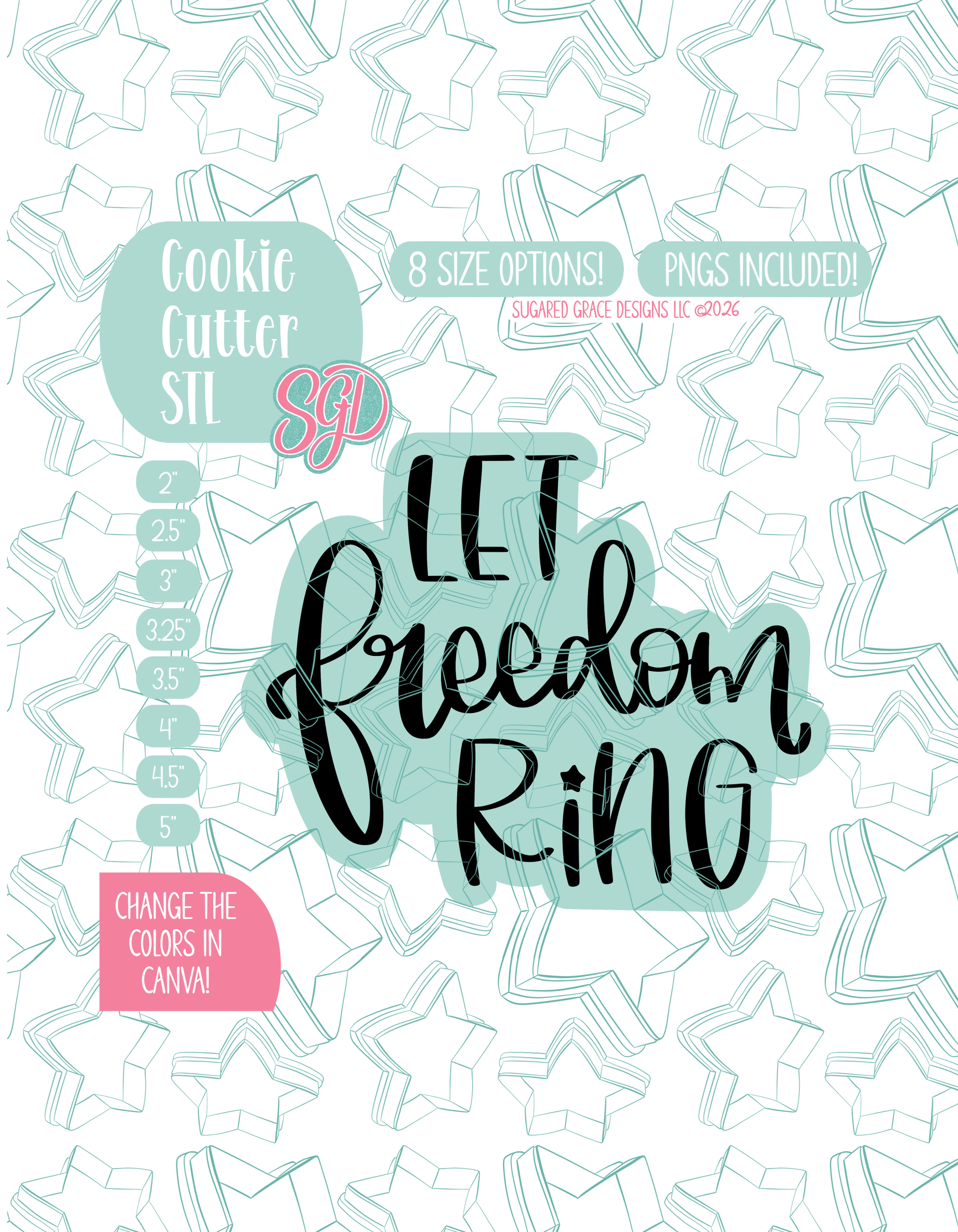 Illustrated Plaque that reads “Let Freedom Ring”, displayed on a background watermarked with a teal star pattern representing Sugared Grace Design’s brand. Text explains that the listing includes a Let Freedom Ring Plaque STL cookie cutter in multiple sizes plus editable PNG files.